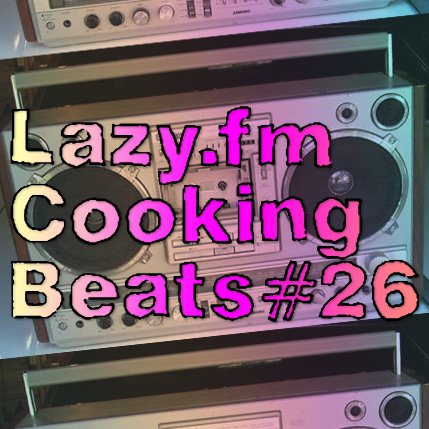 Lazy.fm Cooking Beats #26