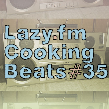 Lazy.fm Cooking Beats #35