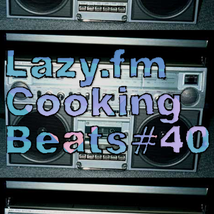 Lazy.fm Cooking Beats #40