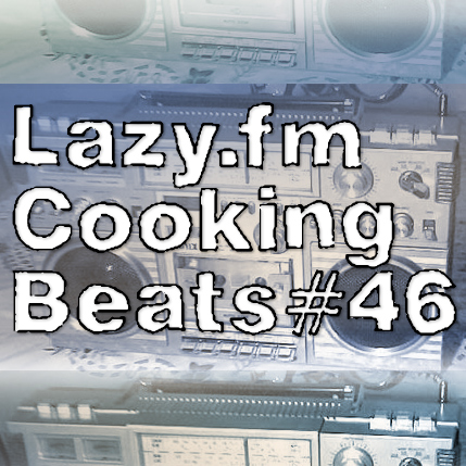 Lazy.fm Cooking Beats #46