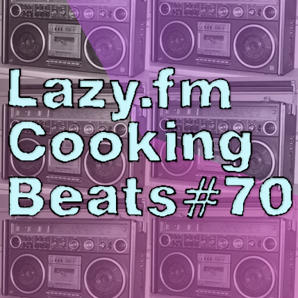 Lazy.fm Cooking Beats #70