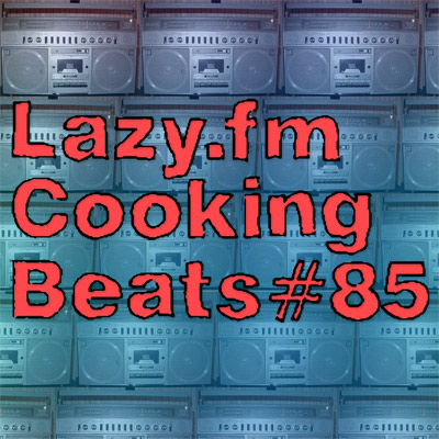 Lazy.fm Cooking Beats #85