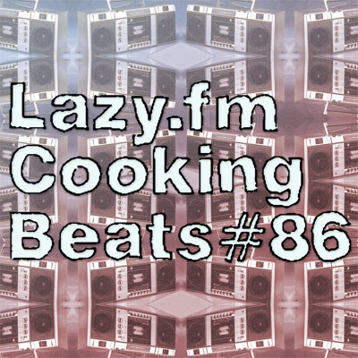 Lazy.fm Cooking Beats #86