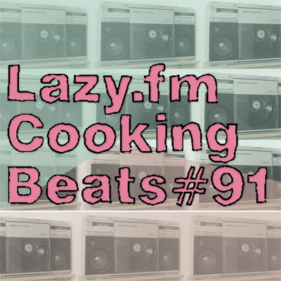 Lazy.fm Cooking Beats #91