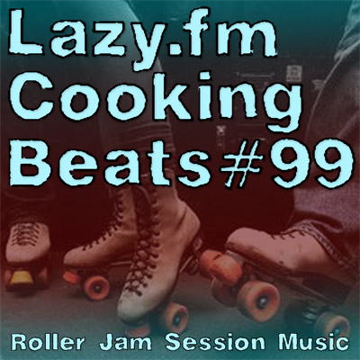 Lazy.fm Cooking Beats #99